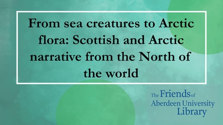 Talk: From sea creatures to Polar flora: Scottish and Arctic narratives from the North of the World
